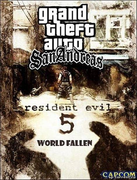 Grand Theft Auto: San Andreas - Resident Evil 5 World Fallen (2011) PC